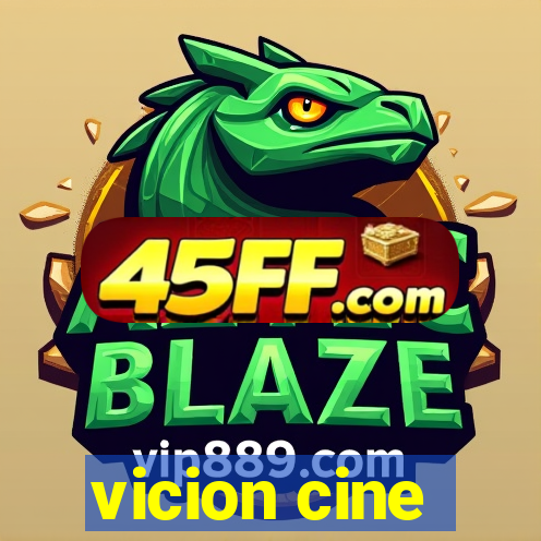 vicion cine